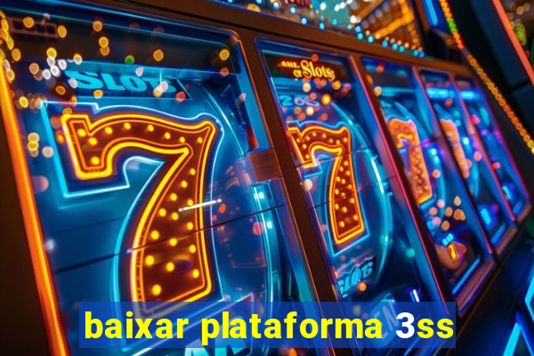 baixar plataforma 3ss